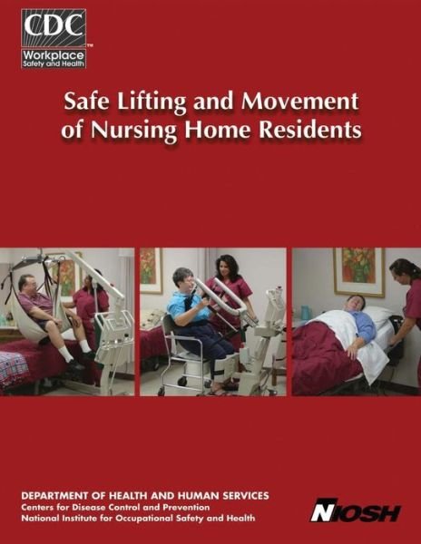 Cover for Department of Health and Human Services · Safe Lifting and Movement of Nursing Home Residents (Paperback Bog) (2014)