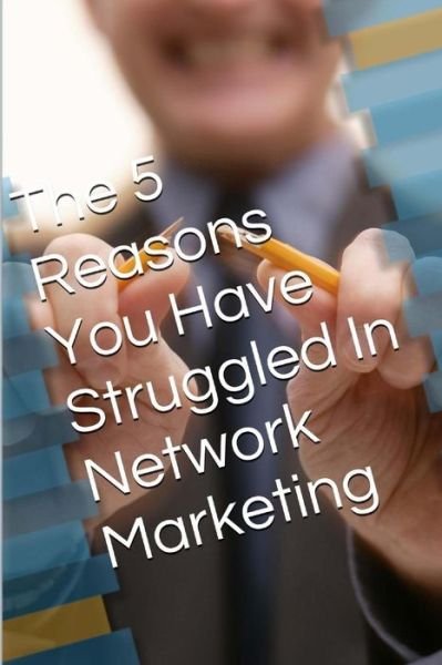 Cover for Deacon Weeks · The 5 Reasons: You Have Struggled in Network Marketing (Paperback Bog) (2014)