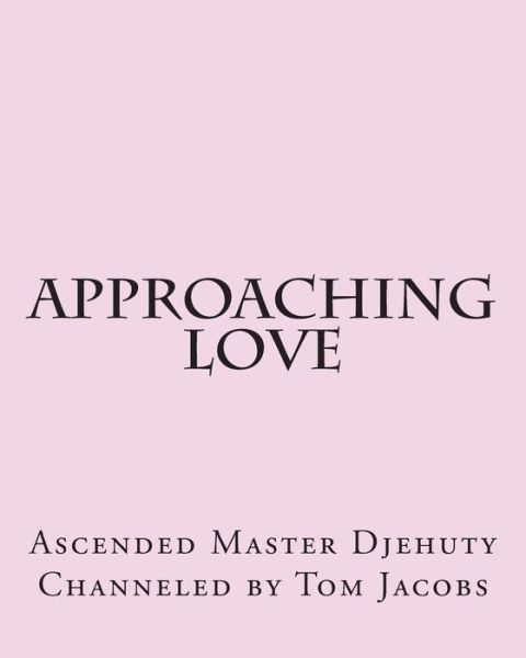 Cover for Ascended Master Djehuty · Approaching Love (Paperback Book) [Large Print, Lrg edition] (2014)