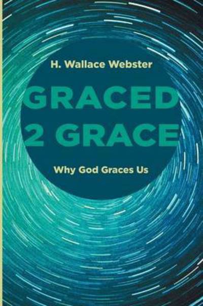 Cover for H Wallace Webster · Graced 2 Grace (Paperback Bog) (2015)