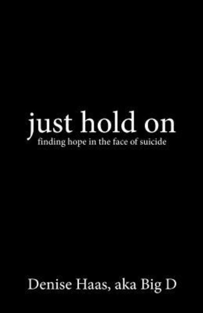 Cover for Denise Haas Aka Big D · Just Hold on (Paperback Book) (2016)