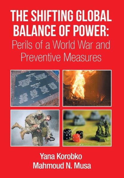 Cover for Dr Yana Korobko · The Shifting Global Balance of Power: Perils of a World War and Preventive Measures (Innbunden bok) (2014)