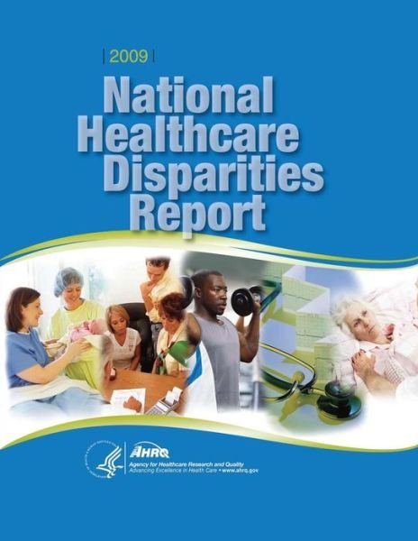 Cover for U S Department of Healt Human Services · National Healthcare Disparities Report, 2009 (Taschenbuch) (2014)