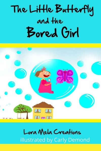 Cover for Lora Mela · The Little Butterfly and the Bored Girl: Book 1 (Paperback Book) (2014)