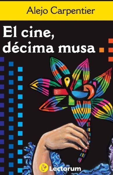 Cover for Alejo Carpentier · El Cine, Decima Musa (Paperback Book) (2014)