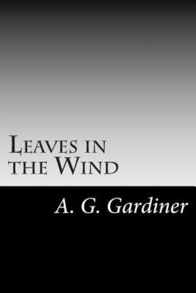 Cover for A G Gardiner · Leaves in the Wind (Paperback Book) (2014)