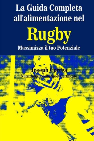 Cover for Correa (Nutrizionista Dello Sport Certif · La Guida Completa All'alimentazione Nel Rugby: Massimizza Il Tuo Potenziale (Paperback Book) (2014)