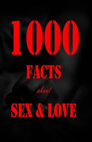 Cover for K J · 1000 Facts About Sex and Love (Paperback Book) (2015)