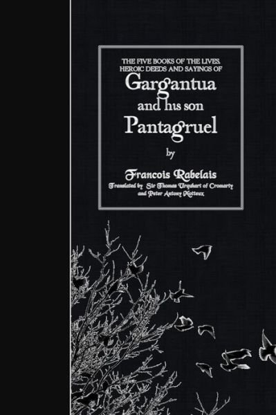 Cover for Francois Rabelais · The Five Books of the Lives, Heroic Deeds and Sayings of Gargantua and His Son Pantagruel (Paperback Book) (2015)