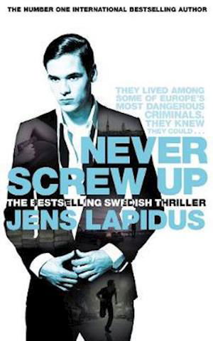 Never Screw Up - Jens Lapidus - Boeken - Pan Macmillan - 9781509891665 - 8 februari 2018