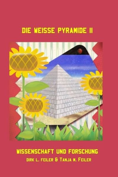 Cover for D Dirk L Feiler F · Die Weisse Pyramide Ii: Wissenschaft Und Forschung (Paperback Book) (2015)