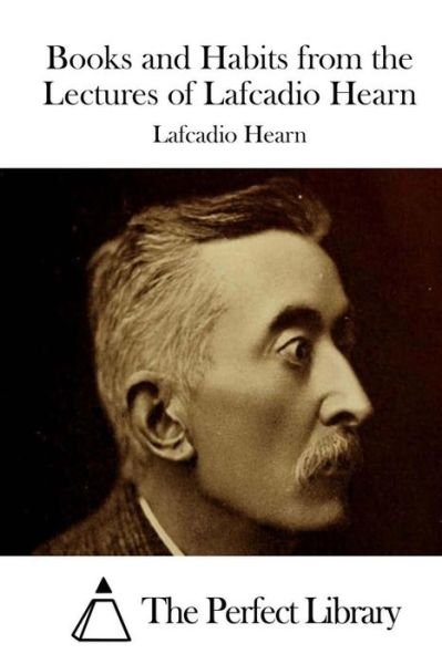 Cover for Lafcadio Hearn · Books and Habits from the Lectures of Lafcadio Hearn (Paperback Book) (2015)
