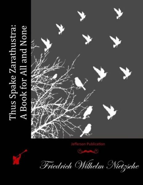 Cover for Friedrich Wilhelm Nietzsche · Thus Spake Zarathustra: a Book for All and None (Taschenbuch) (2015)