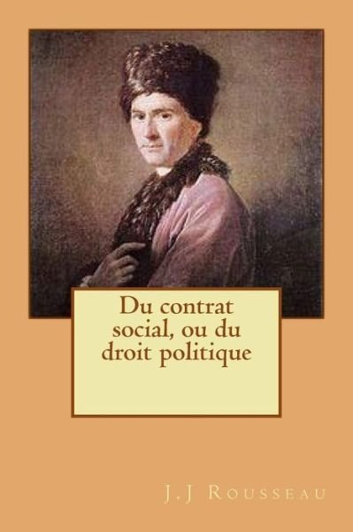 Cover for M J J Rousseau · Du Contrat Social, Ou Du Droit Politique (Paperback Bog) (2015)