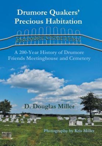 Cover for D Douglas Miller · Drumore Quakers' Precious Habitation (Hardcover Book) (2016)