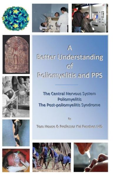 A Better Understanding of Poliomyelitis and Pps - Tom House - Kirjat - Createspace - 9781515249665 - keskiviikko 29. heinäkuuta 2015