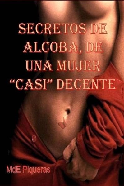 Cover for Mde Piqueras · Secretos de alcoba, de una mujer casi decente (Paperback Book) (2015)