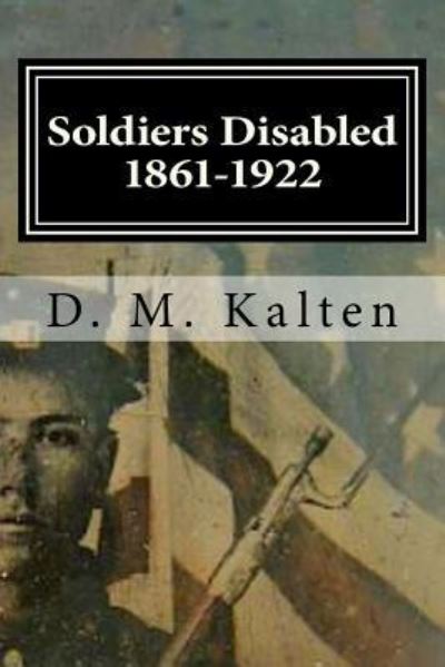 Cover for D M Kalten · Soldiers Disabled 1861-1922 (Paperback Book) (2015)