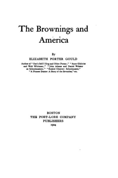 The Brownings and America - Elizabeth Porter Gould - Książki - Createspace Independent Publishing Platf - 9781519647665 - 2 grudnia 2015