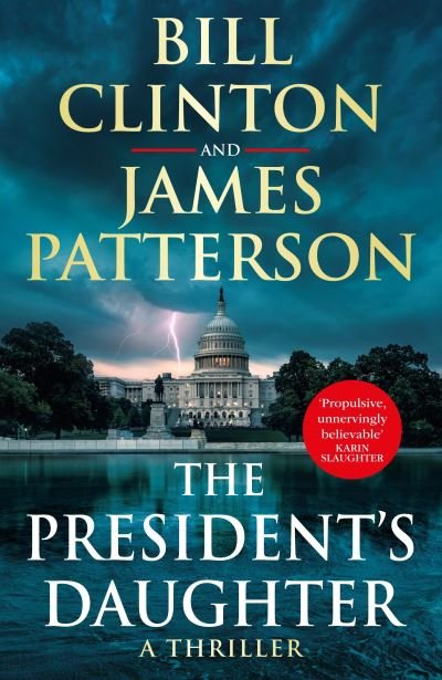 Cover for President Bill Clinton · The President's Daughter: the #1 Sunday Times bestseller - Bill Clinton &amp; James Patterson stand-alone thrillers (Hardcover Book) (2021)