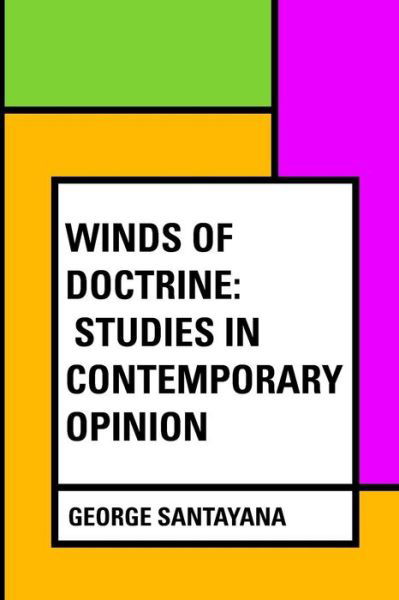 Winds Of Doctrine - George Santayana - Books - Createspace Independent Publishing Platf - 9781530169665 - February 22, 2016