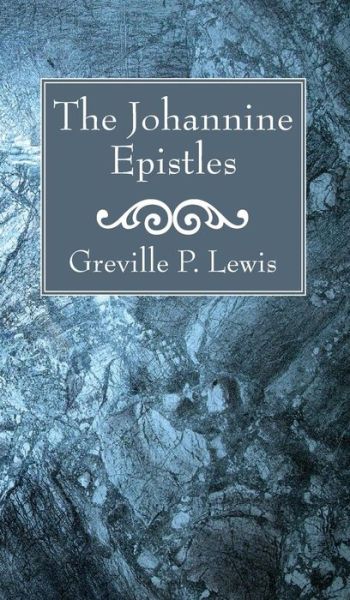 Cover for Greville P. Lewis · Johannine Epistles (Book) (2017)