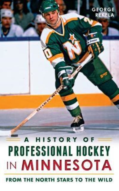 Cover for George Rekela · A History of Professional Hockey in Minnesota (Hardcover Book) (2014)