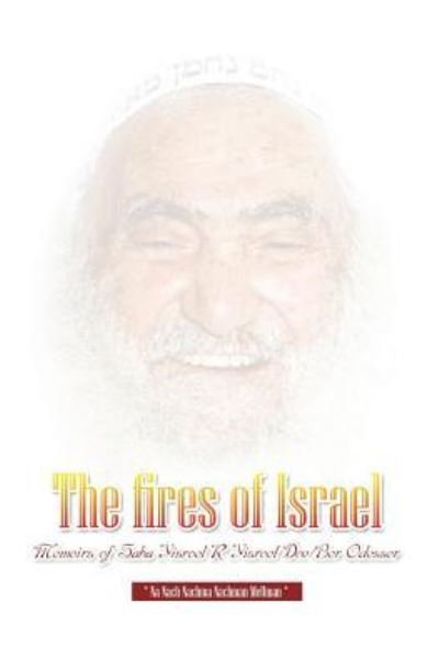 Cover for Rab. Yisroel Dov Odesser o.b.m. · The Fires of Israel (Pocketbok) (2016)
