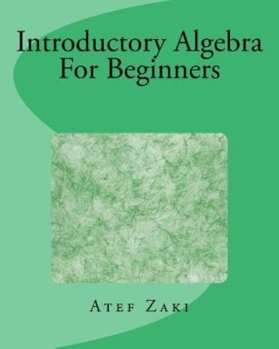 Cover for Atef Zaki · Introductory Algebra For Beginners (Pocketbok) (2016)