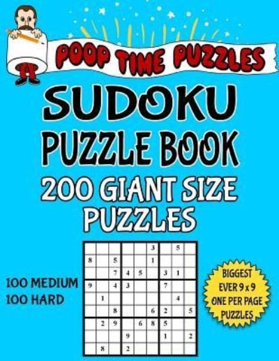Cover for Poop Time Puzzles · Poop Time Puzzles Sudoku Puzzle Book, 200 Giant Size Puzzles, 100 Medium and 100 Hard (Taschenbuch) (2017)