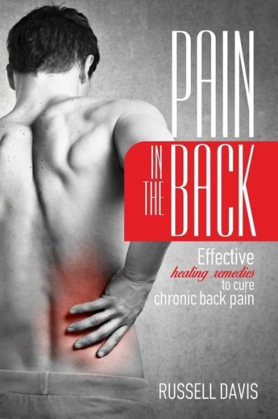Pain in the Back - Russell Davis - Kirjat - Createspace Independent Publishing Platf - 9781542755665 - tiistai 24. tammikuuta 2017