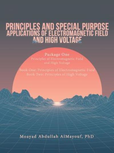 Cover for Moayad Abdullah AlMayouf · Principles and Special Purpose Applications of Electromagnetic Field and High Voltage (Paperback Book) (2018)