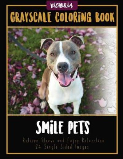 Smile Pets - Victoria - Bøger - Createspace Independent Publishing Platf - 9781544230665 - 1. maj 2017