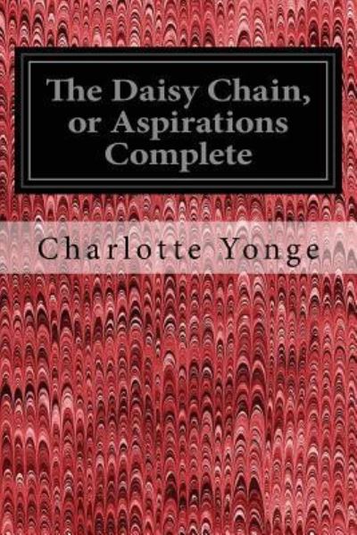 Cover for Charlotte Yonge · The Daisy Chain, or Aspirations Complete (Taschenbuch) (2017)