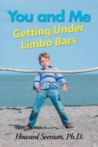 Cover for Howard Seeman · You and Me Getting Under Limbo Bars (Paperback Book) (2018)