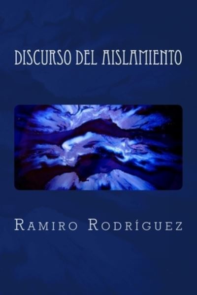 Cover for Ramiro Rodriguez · Discurso del aislamiento (Paperback Book) (2017)