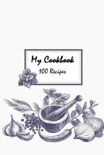 Cover for Fatema Alhassar · My Cookbook 100 Recipes (Paperback Book) (2017)