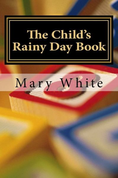 Cover for Mary White · The Child's Rainy Day Book (Paperback Book) (2017)