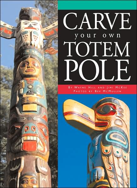 Cover for Wayne Hill · Carve Your Own Totem Pole (Paperback Book) (2007)