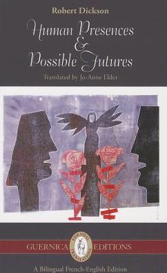 Cover for Robert Dickson · Human Presences &amp; Possible Futures: Selected Poems (Paperback Book) (2013)