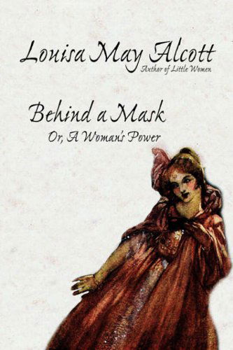 Cover for Louisa May Alcott · Behind a Mask, Or, a Woman's Power (Hardcover bog) (2024)