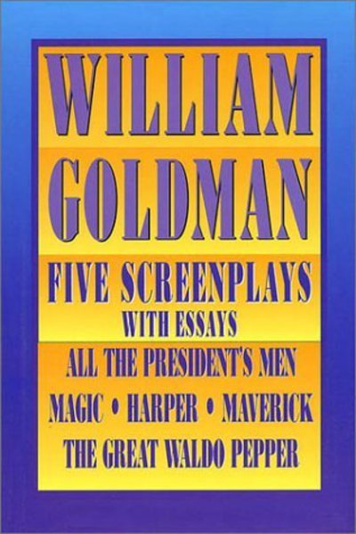 Cover for William Goldman · William Goldman: Five Screenplays with Essays - Stage &amp; costume (Inbunden Bok) (1997)