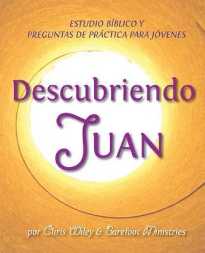 Cover for Chris Wiley · Descubriendo Juan - Estudio Biblico y Esgrima Biblico para Jovenes (Paperback Book) (2010)