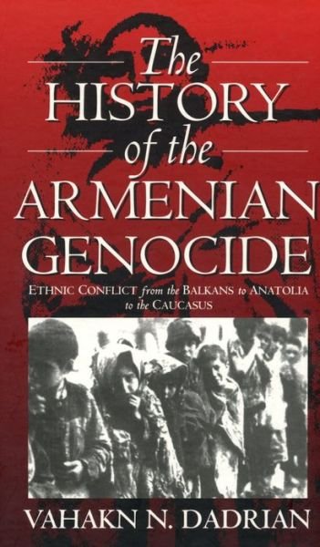 Cover for Vahakn N. Dadrian · The History of the Armenian Genocide: Ethnic Conflict from the Balkans to Anatolia to the Caucasus (Paperback Book) (2004)