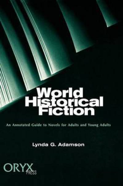 Cover for Lynda G. Adamson · World Historical Fiction: an Annotated Guide to Novels for Adults and Young Adults (Hardcover Book) [Annotated edition] (1998)