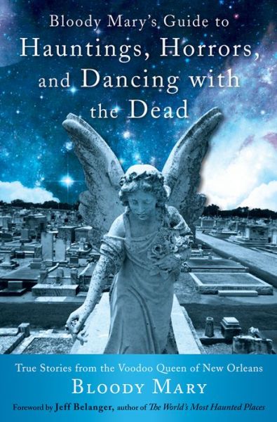 Cover for Bloody Mary · Bloody Mary's Guide to Hauntings, Horrors, and Dancing with the Dead: True Stories from the Voodoo Queen of New Orleans (Paperback Book) (2016)