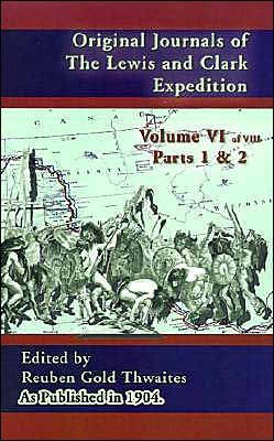 Cover for Reuben Gold Thwaites · Original Journals of the Lewis and Clark Expedition Vol 6: 1804-1806, Parts 1 &amp; 2 (Gebundenes Buch) (2001)