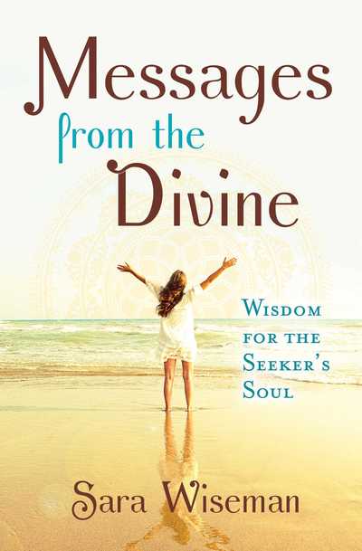 Messages from the Divine: Wisdom for the Seeker's Soul - Sara Wiseman - Bücher - Beyond Words Publishing - 9781582706665 - 15. Mai 2018
