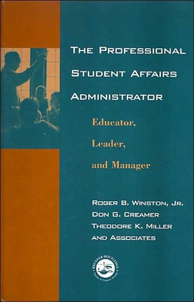 The Professional Student Affairs Administrator: Educator, Leader, and Manager - Winston, Roger B., Jr. - Bøger - Taylor & Francis Ltd - 9781583910665 - 12. oktober 2001