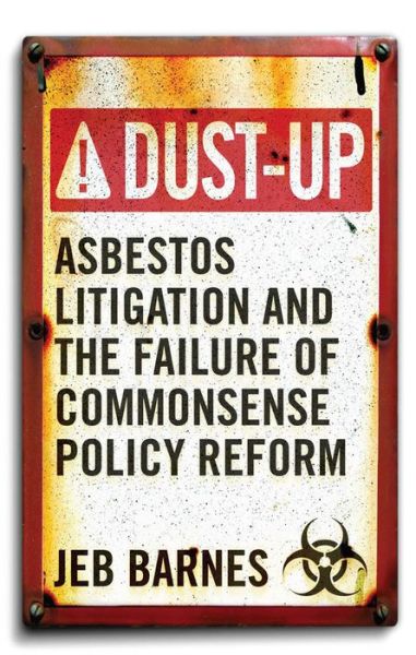 Cover for Jeb Barnes · Dust-Up: Asbestos Litigation and the Failure of Commonsense Policy Reform (Paperback Book) (2011)